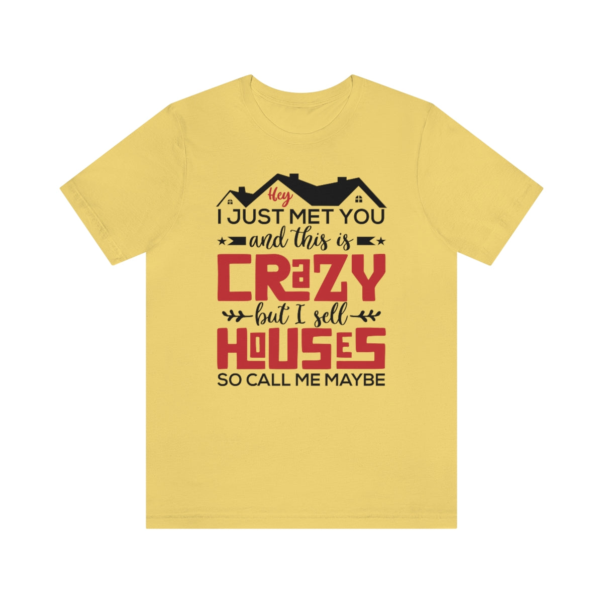 I Sell Houses So Call Me Maybe Tee