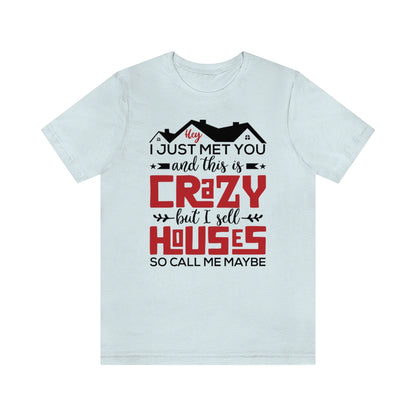 I Sell Houses So Call Me Maybe Tee