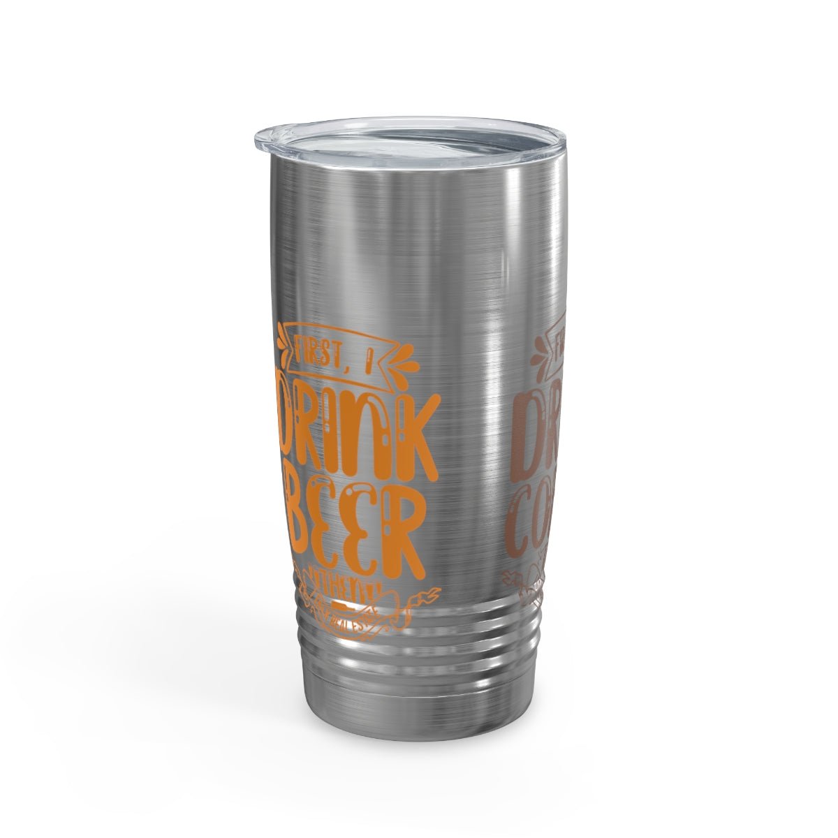 First I Drink Everything Ringneck Tumbler - Mug | ShirtyAgents