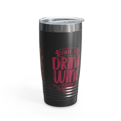First I Drink Everything Ringneck Tumbler - Mug | ShirtyAgents