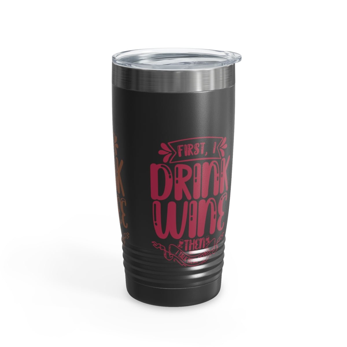 First I Drink Everything Ringneck Tumbler - Mug | ShirtyAgents