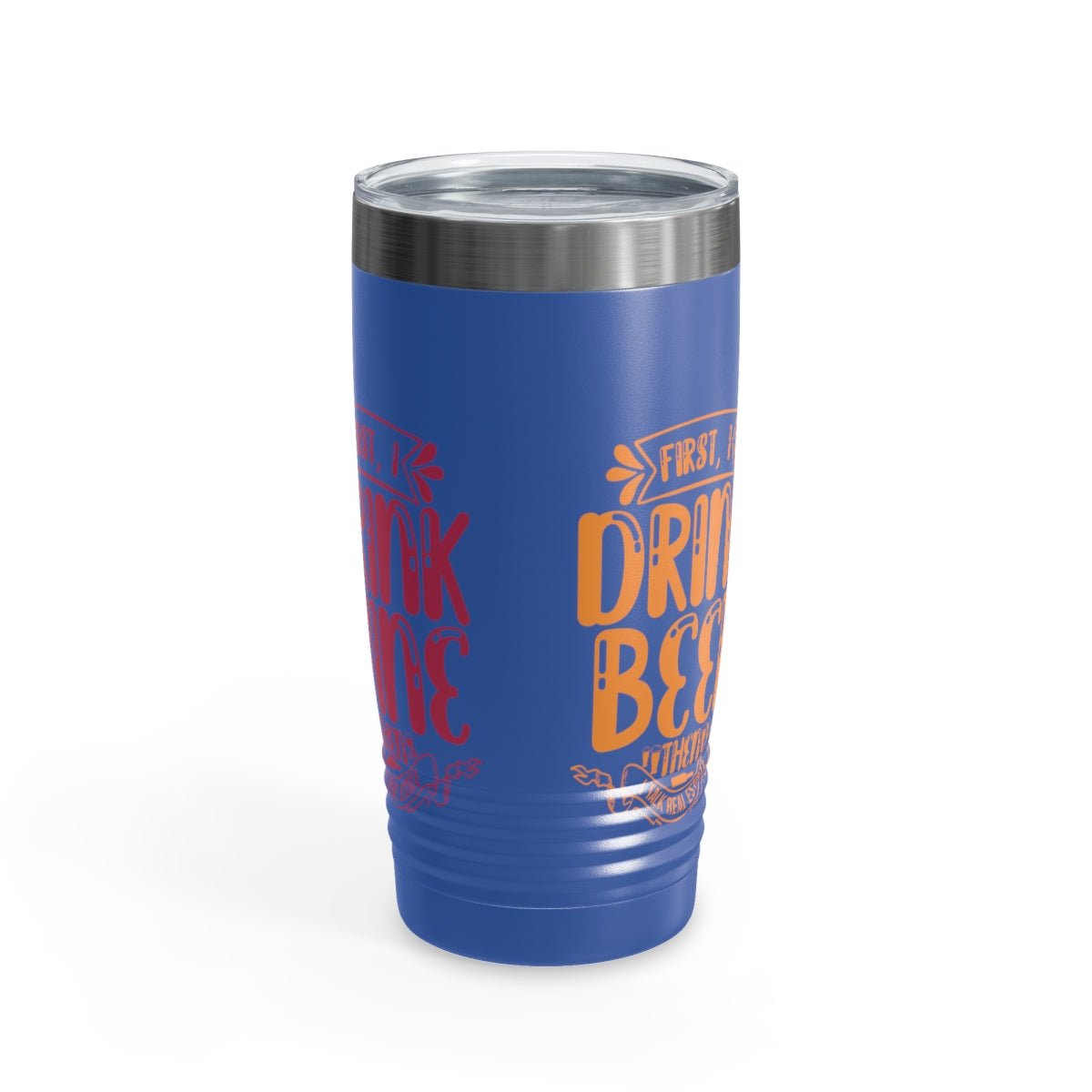 First I Drink Everything Ringneck Tumbler - Mug | ShirtyAgents