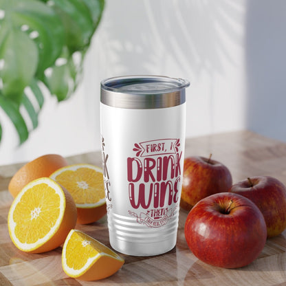 First I Drink Everything Ringneck Tumbler - Mug | ShirtyAgents