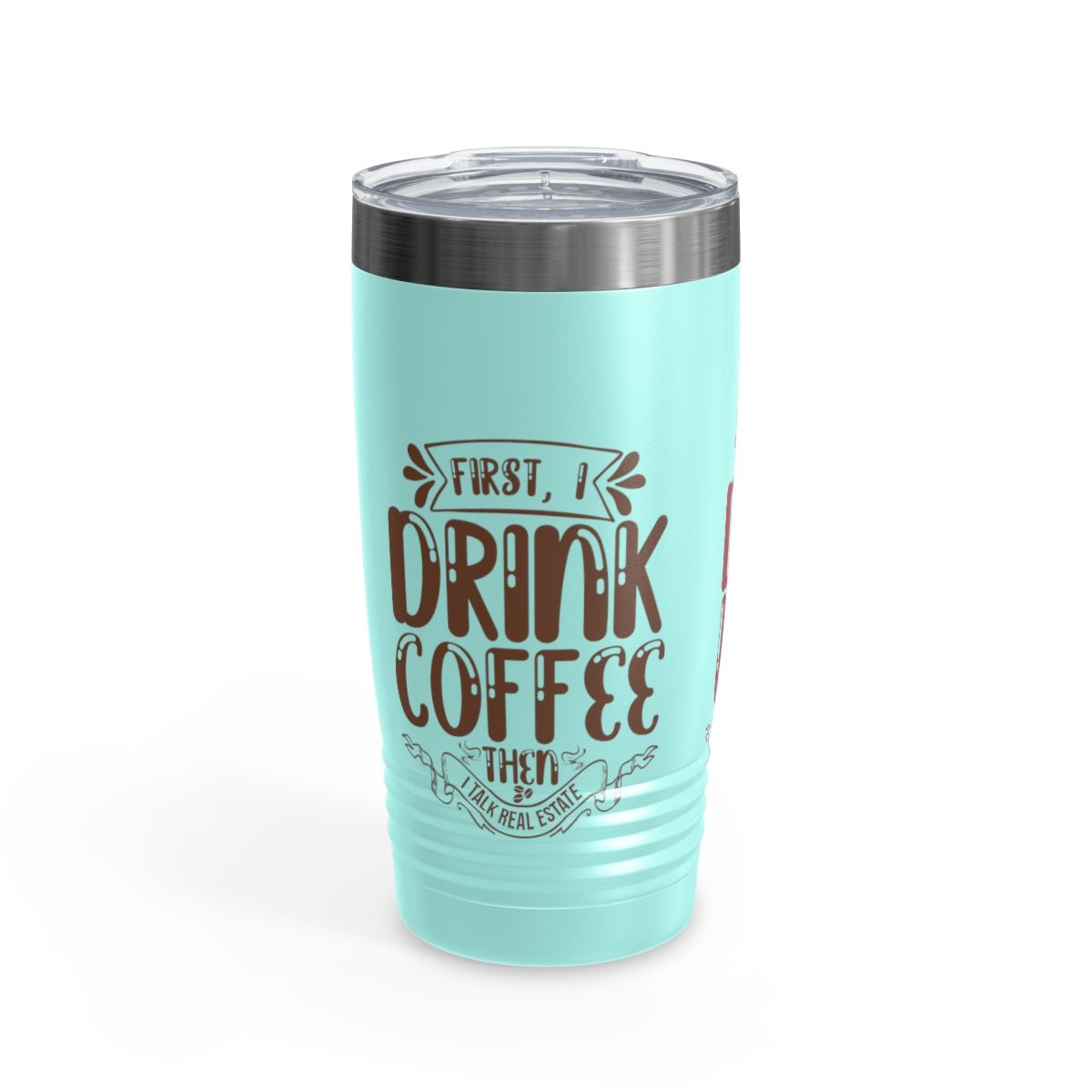 First I Drink Everything Ringneck Tumbler - Mug | ShirtyAgents