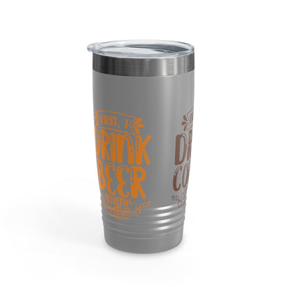 First I Drink Everything Ringneck Tumbler - Mug | ShirtyAgents