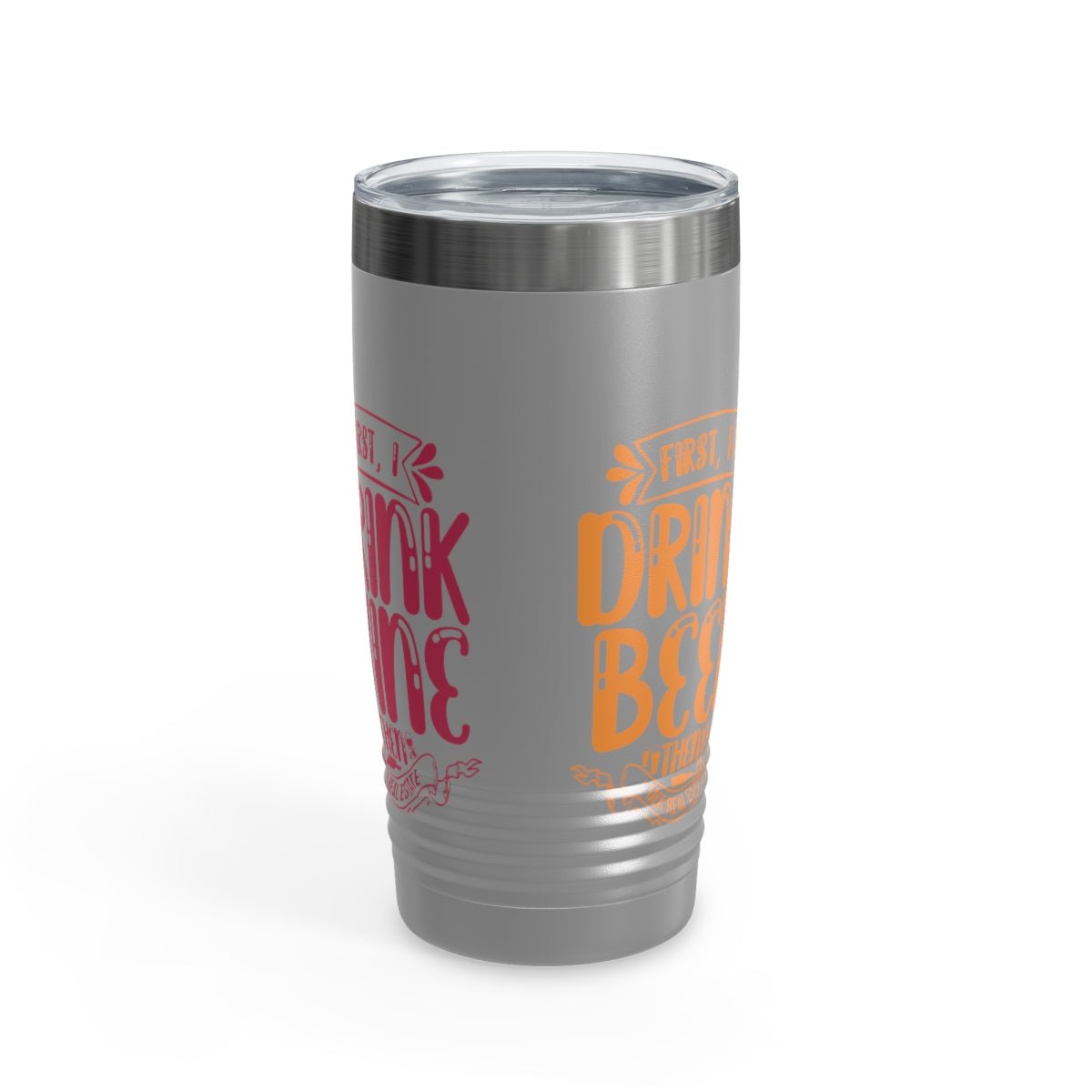 First I Drink Everything Ringneck Tumbler - Mug | ShirtyAgents