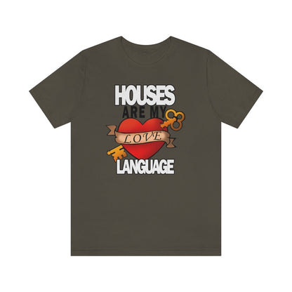 Houses Are My Love Language - T-Shirt | ShirtyAgents