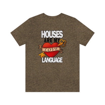 Houses Are My Love Language - T-Shirt | ShirtyAgents