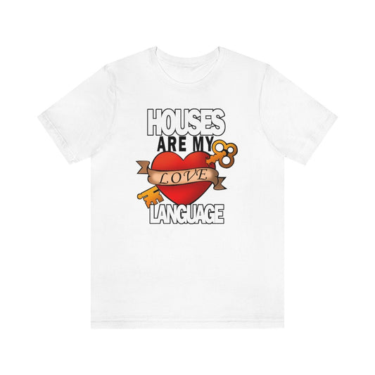 Houses Are My Love Language - T-Shirt | ShirtyAgents