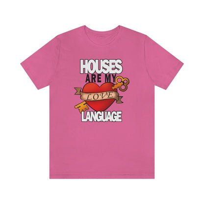 Houses Are My Love Language - T-Shirt | ShirtyAgents
