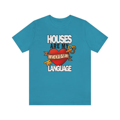 Houses Are My Love Language - T-Shirt | ShirtyAgents