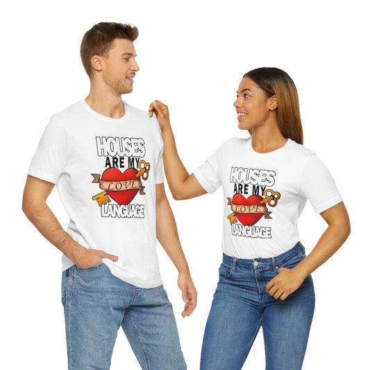 Houses Are My Love Language - T-Shirt | ShirtyAgents