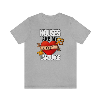 Houses Are My Love Language - T-Shirt | ShirtyAgents