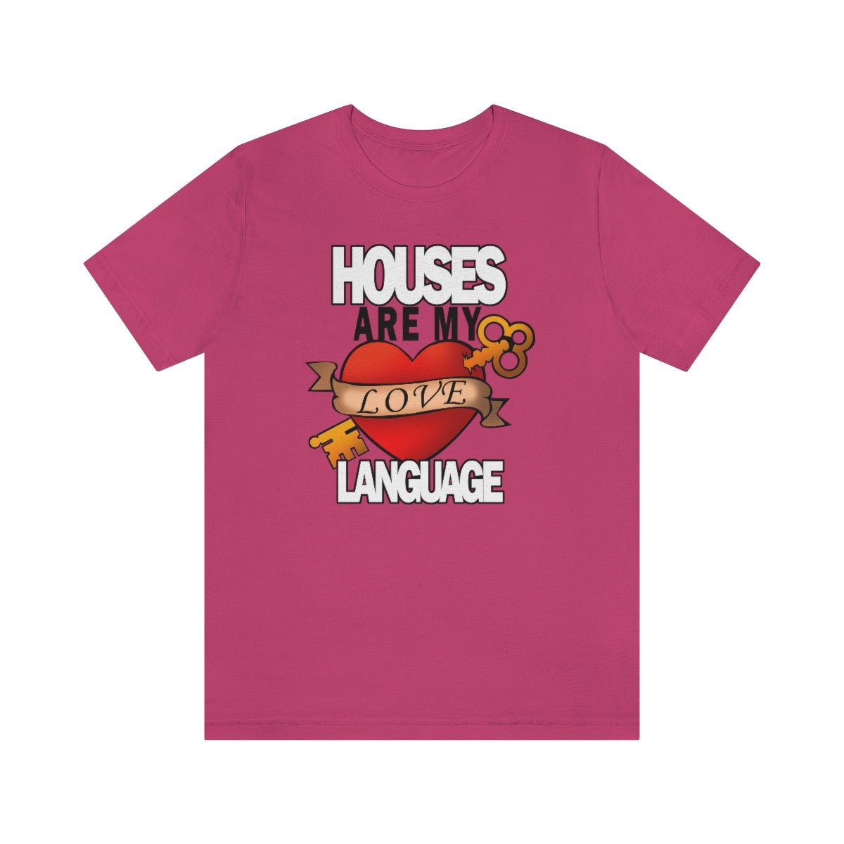 Houses Are My Love Language - T-Shirt | ShirtyAgents
