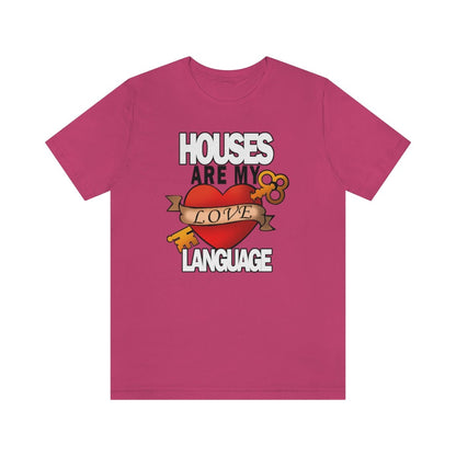 Houses Are My Love Language - T-Shirt | ShirtyAgents