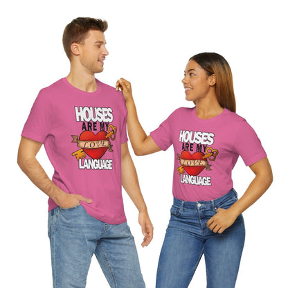 Houses Are My Love Language - T-Shirt | ShirtyAgents