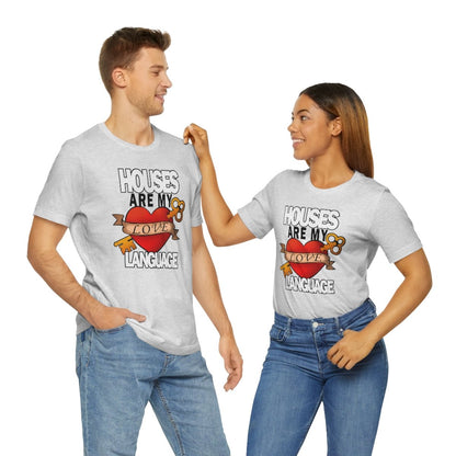 Houses Are My Love Language - T-Shirt | ShirtyAgents