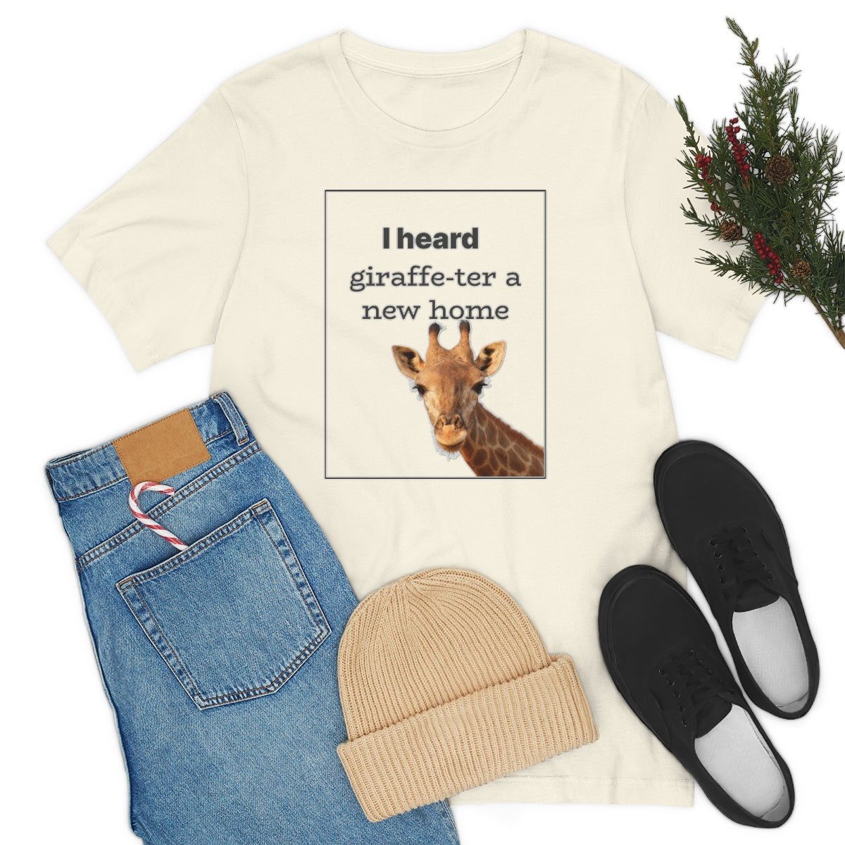 I Heard Giraffe - ter A New Home - T-Shirt | ShirtyAgents