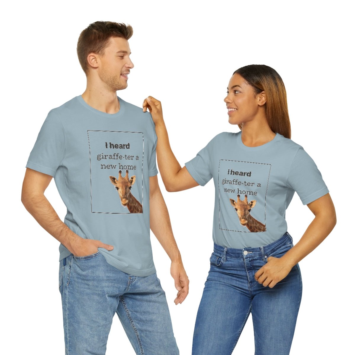 I Heard Giraffe - ter A New Home - T-Shirt | ShirtyAgents
