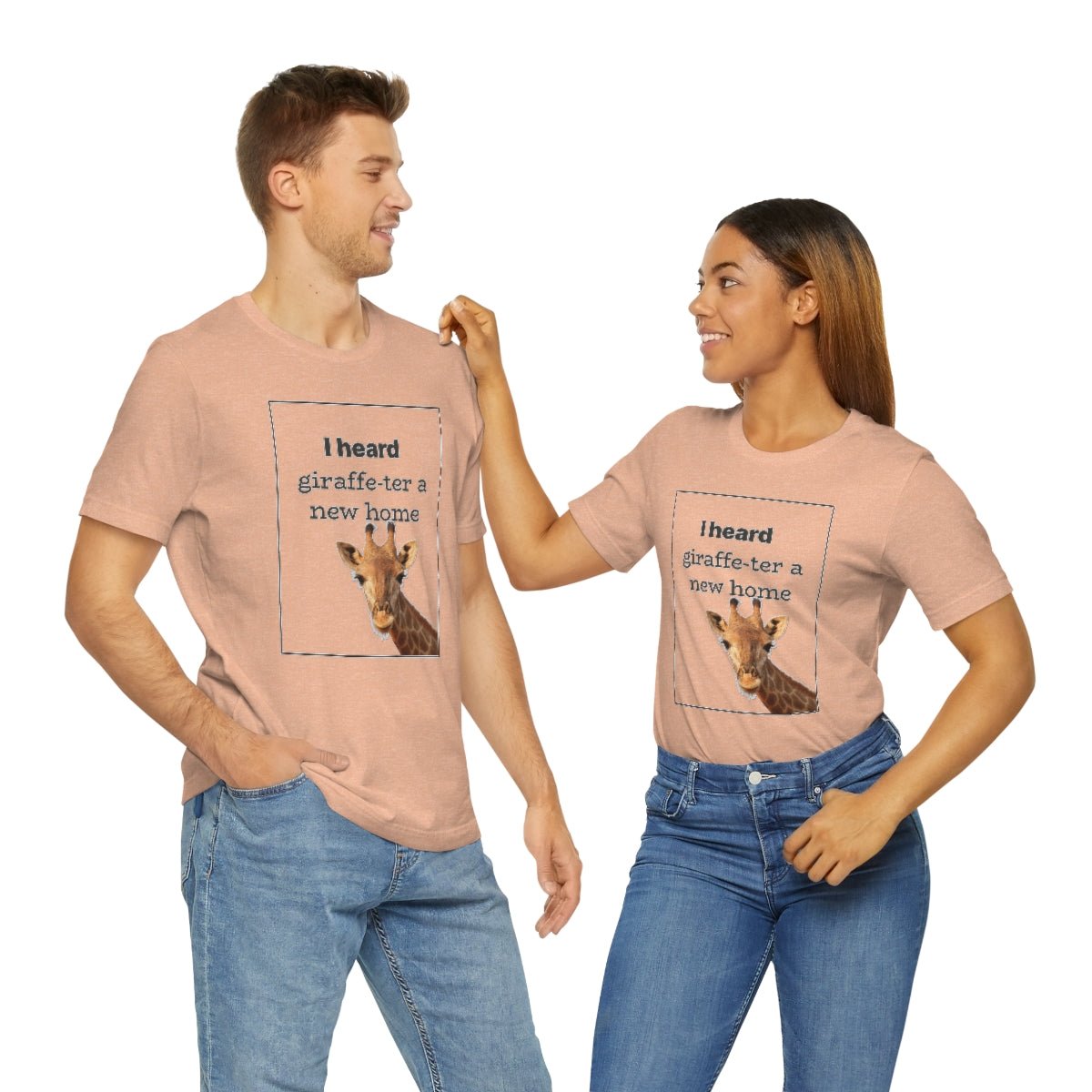 I Heard Giraffe - ter A New Home - T-Shirt | ShirtyAgents