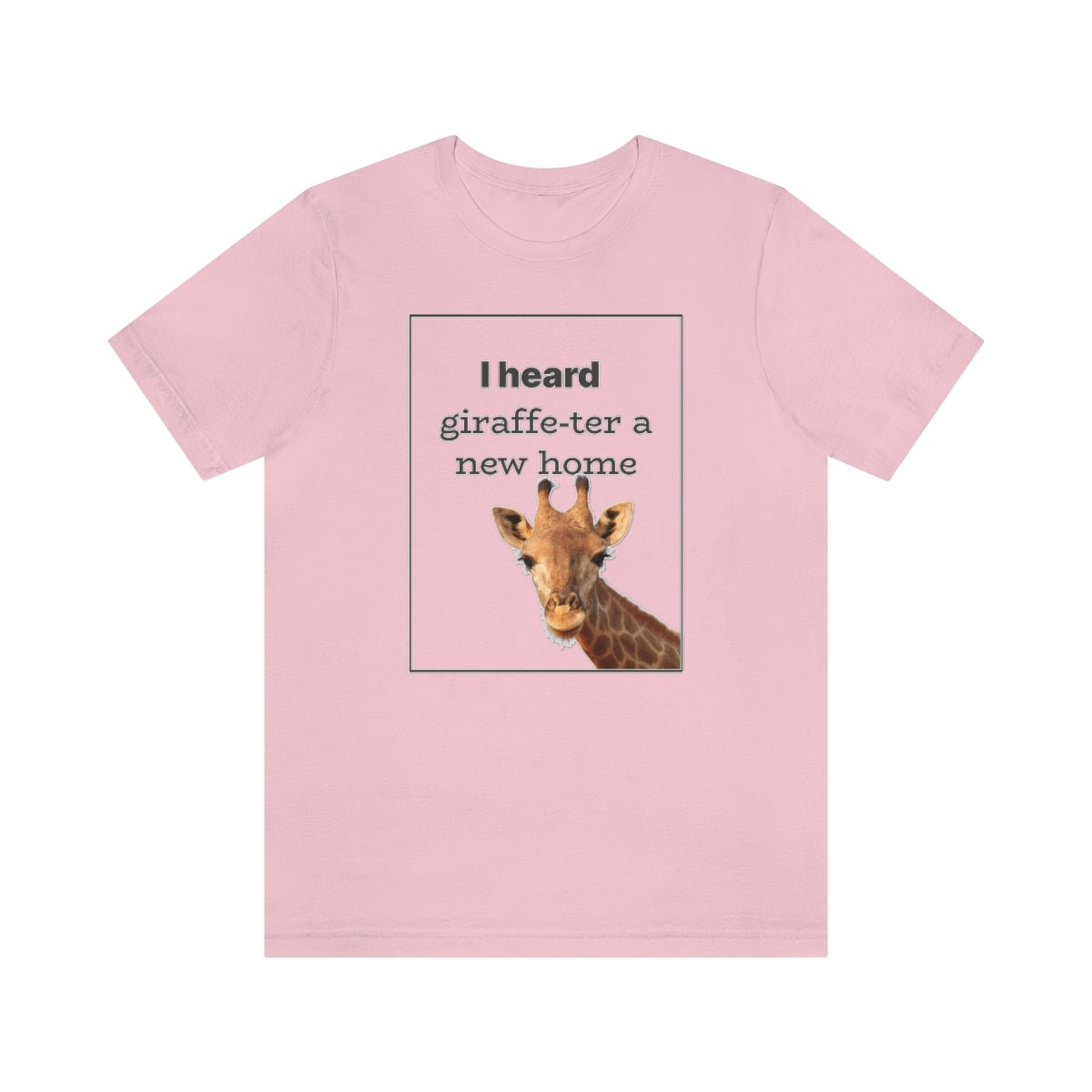 I Heard Giraffe - ter A New Home - T-Shirt | ShirtyAgents
