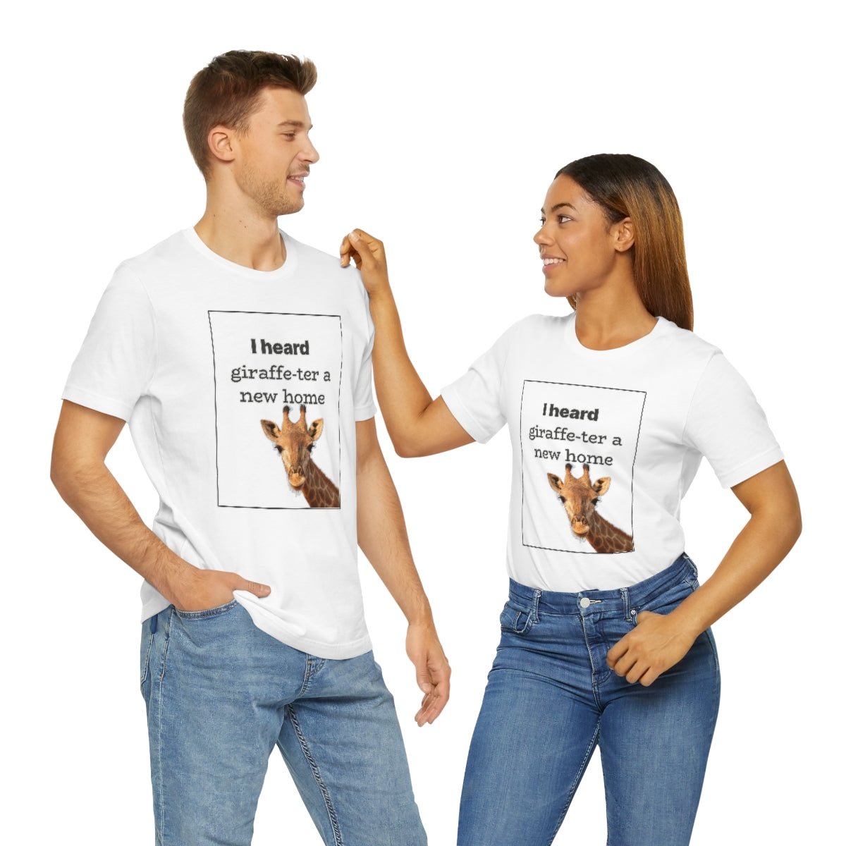 I Heard Giraffe - ter A New Home - T-Shirt | ShirtyAgents