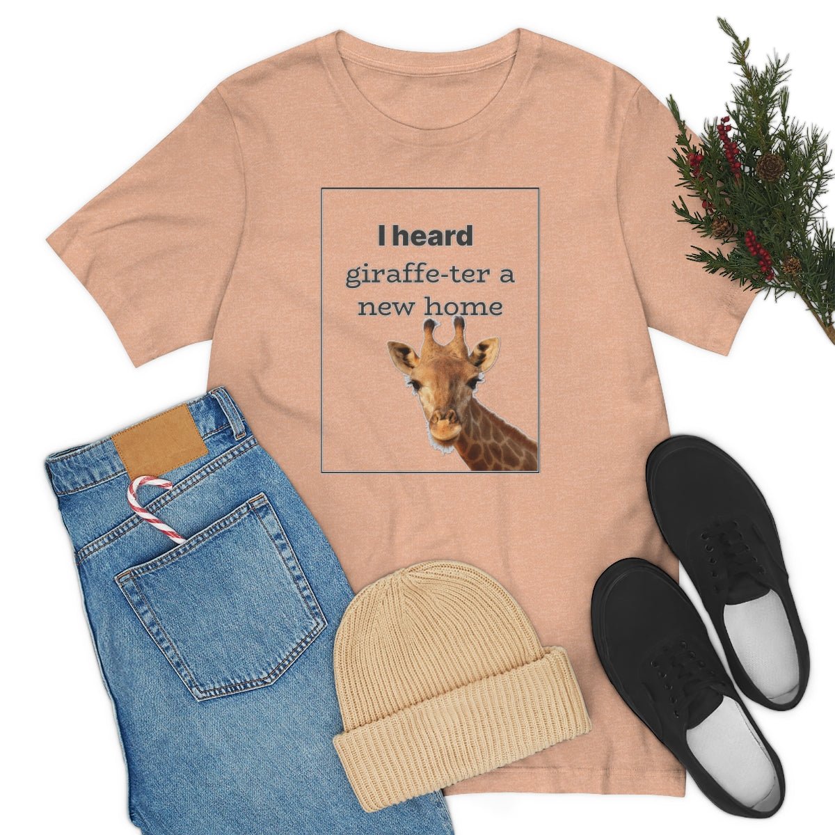 I Heard Giraffe - ter A New Home - T-Shirt | ShirtyAgents