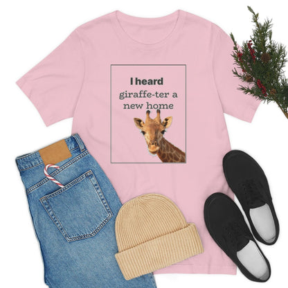 I Heard Giraffe - ter A New Home - T-Shirt | ShirtyAgents