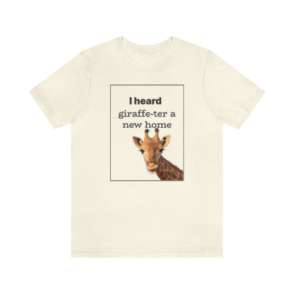 I Heard Giraffe - ter A New Home - T-Shirt | ShirtyAgents