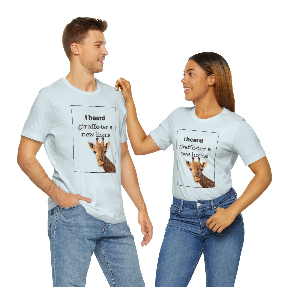 I Heard Giraffe - ter A New Home - T-Shirt | ShirtyAgents