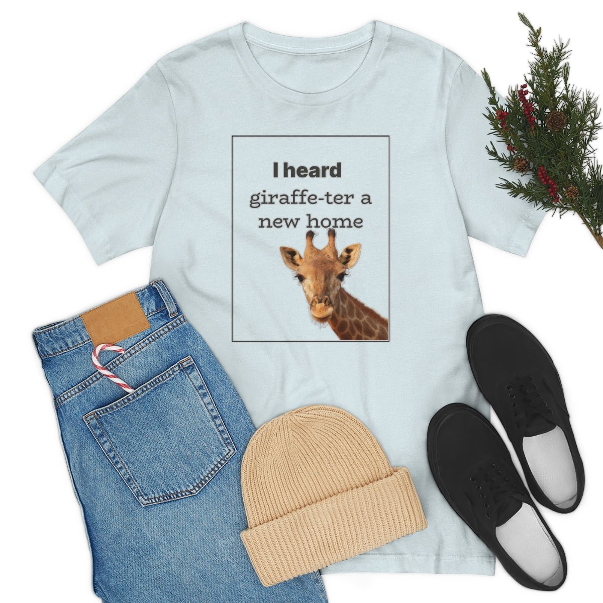 I Heard Giraffe - ter A New Home - T-Shirt | ShirtyAgents