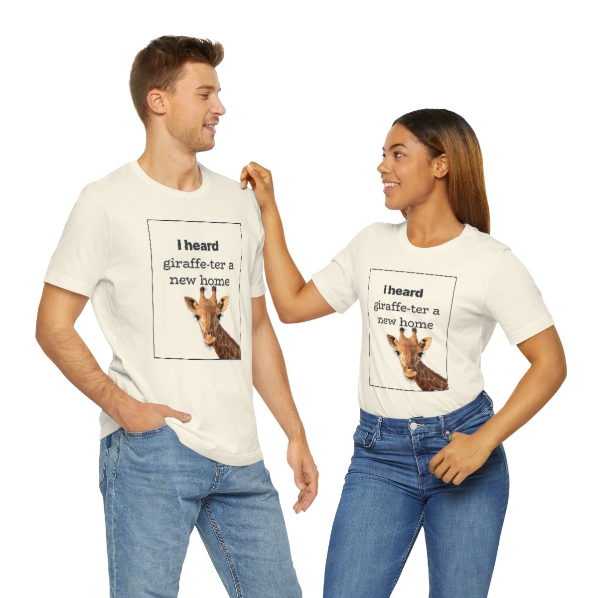 I Heard Giraffe - ter A New Home - T-Shirt | ShirtyAgents
