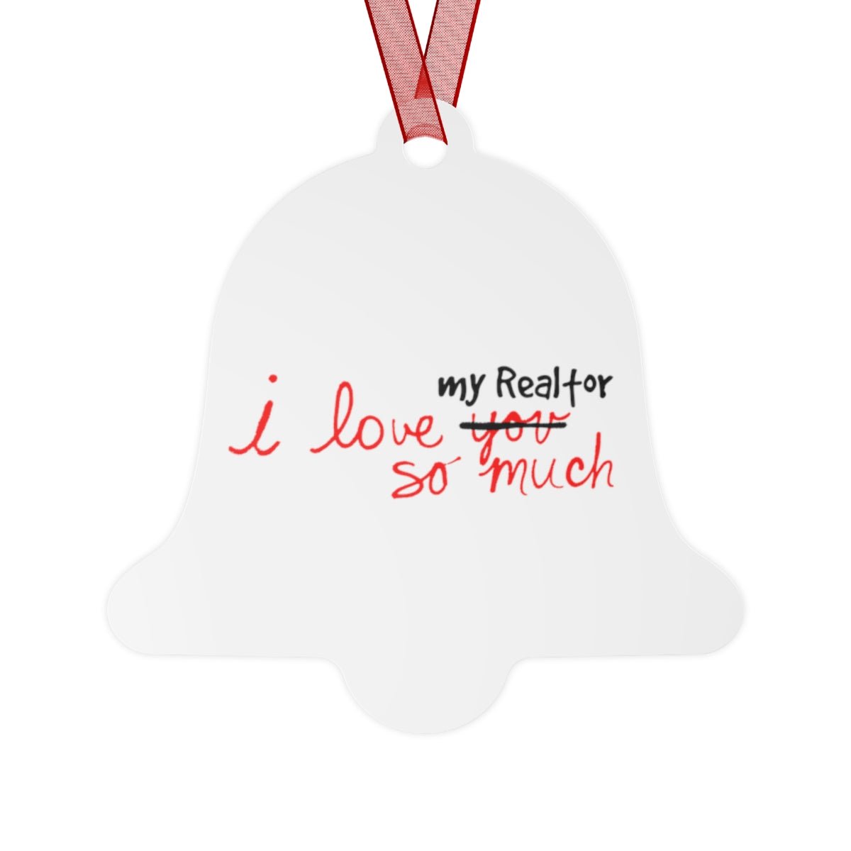 I Love My Realtor So Much Metal Ornament - Home Decor | ShirtyAgents
