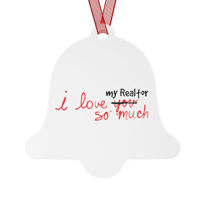 I Love My Realtor So Much Metal Ornament - Home Decor | ShirtyAgents