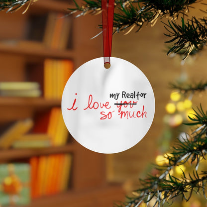 I Love My Realtor So Much Metal Ornament - Home Decor | ShirtyAgents