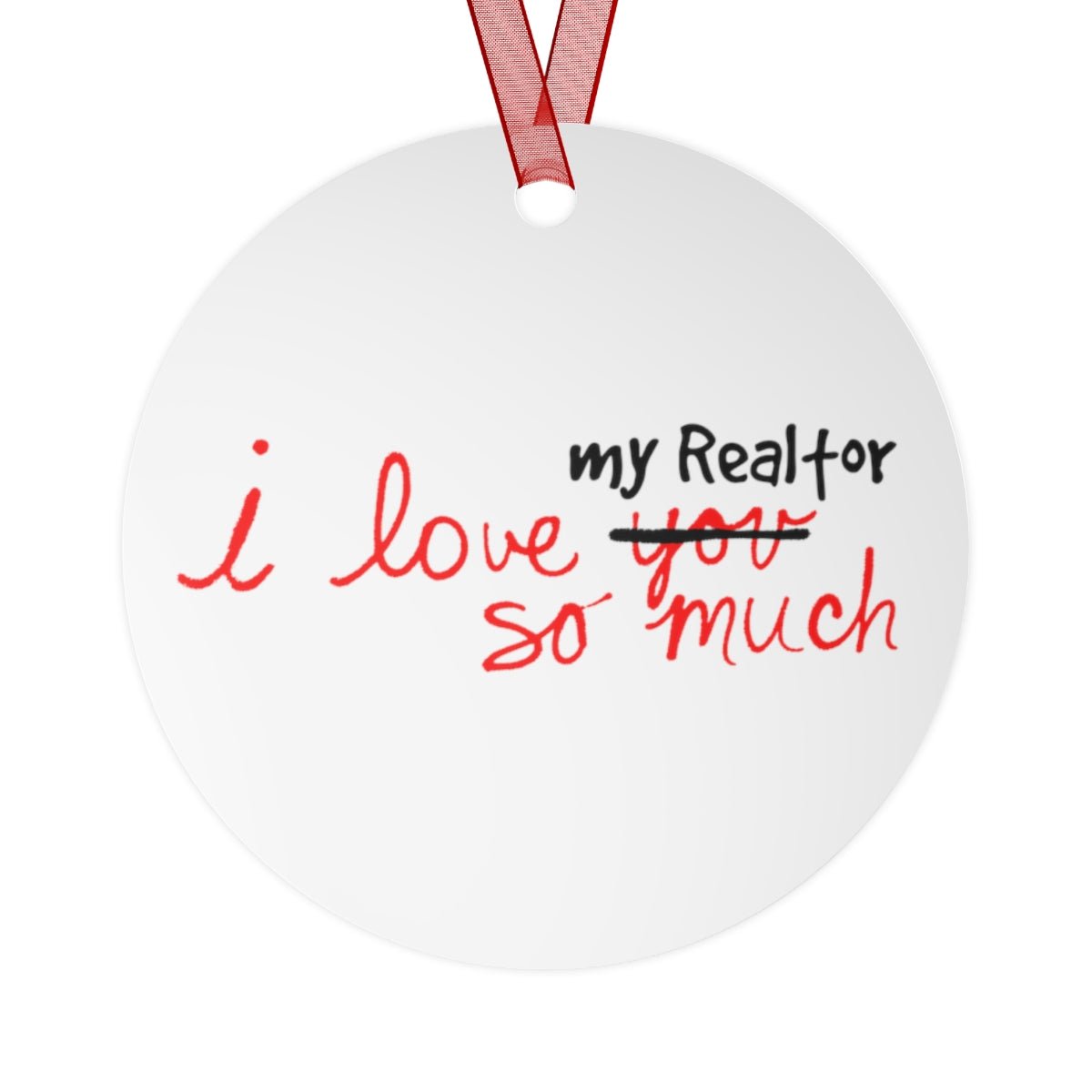 I Love My Realtor So Much Metal Ornament - Home Decor | ShirtyAgents