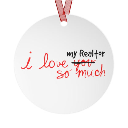 I Love My Realtor So Much Metal Ornament - Home Decor | ShirtyAgents