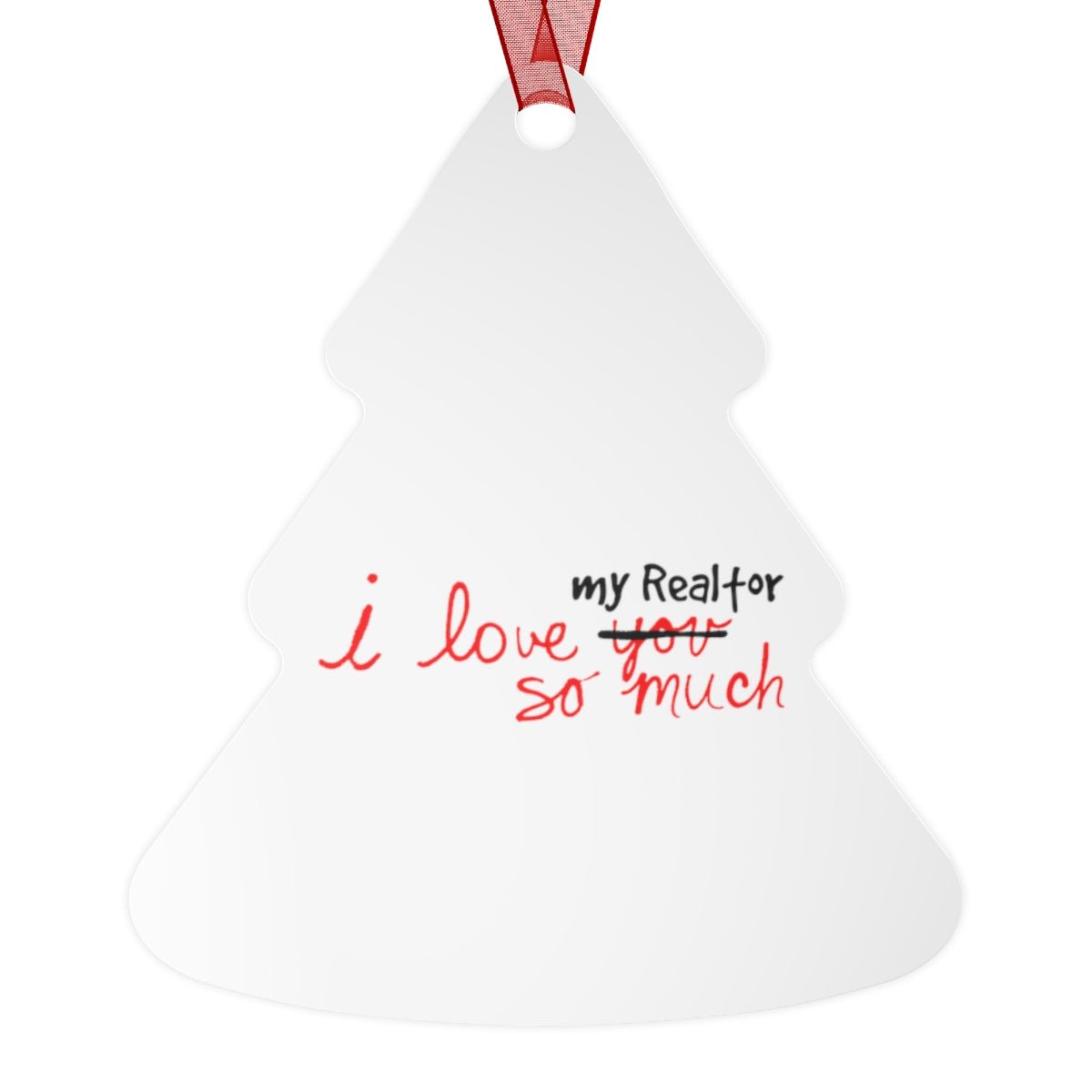 I Love My Realtor So Much Metal Ornament - Home Decor | ShirtyAgents