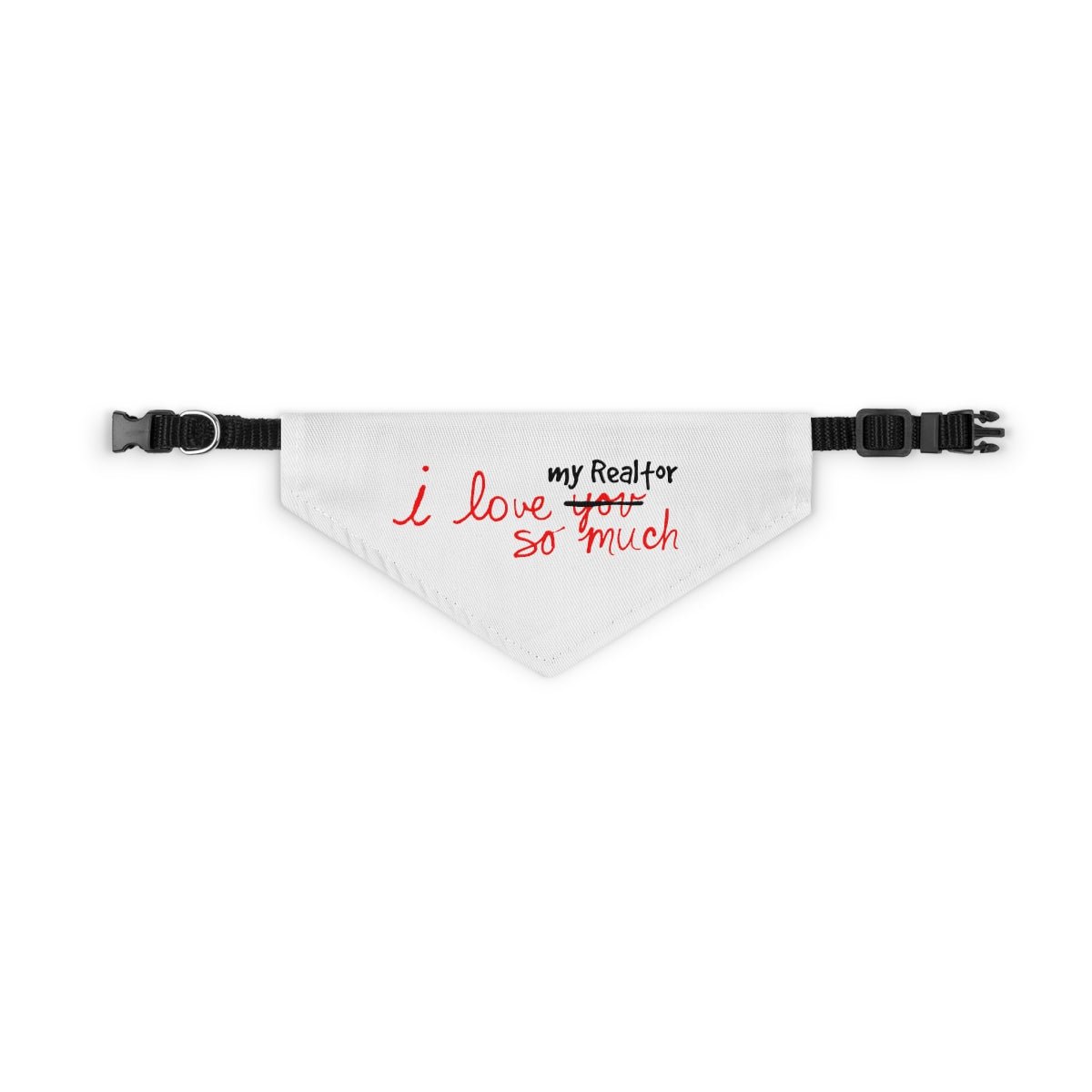 I Love My Realtor So Much Pet Bandana Collar - Pets | ShirtyAgents