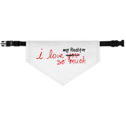 I Love My Realtor So Much Pet Bandana Collar - Pets | ShirtyAgents