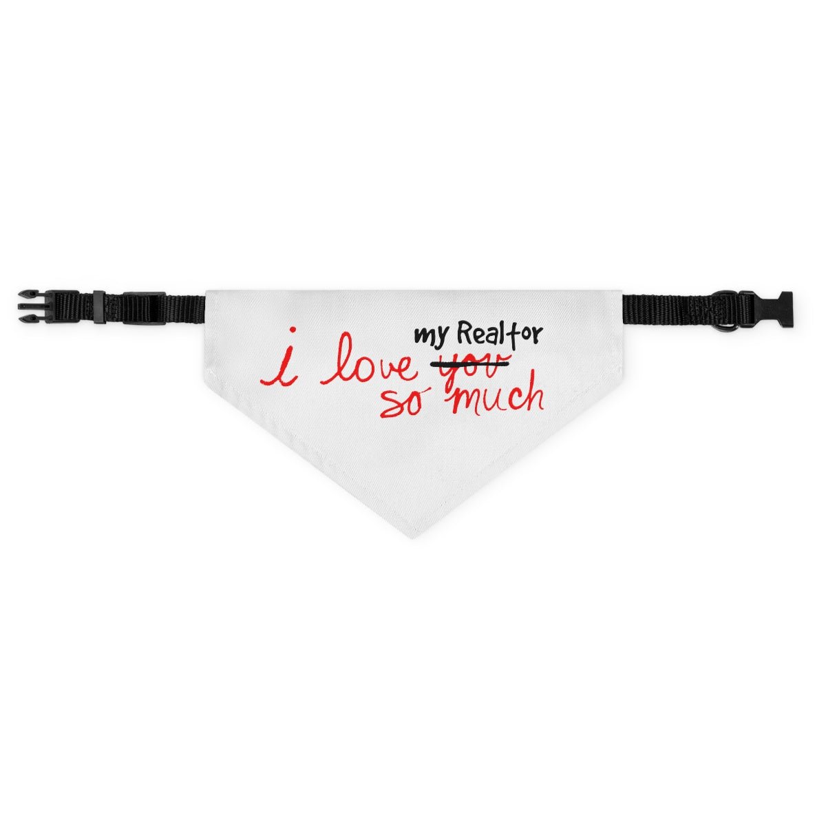 I Love My Realtor So Much Pet Bandana Collar - Pets | ShirtyAgents