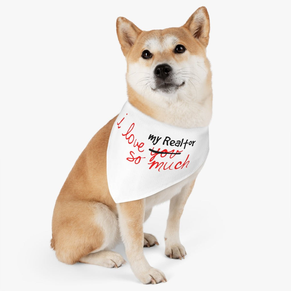 I Love My Realtor So Much Pet Bandana Collar - Pets | ShirtyAgents