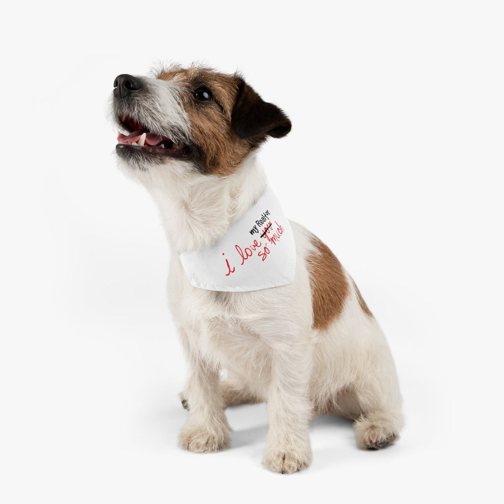 I Love My Realtor So Much Pet Bandana Collar - Pets | ShirtyAgents