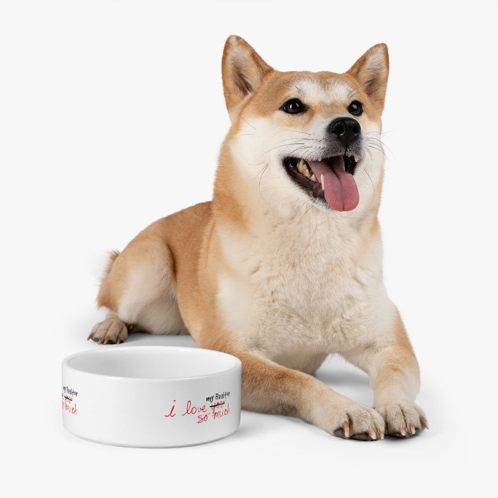 I Love My Realtor So Much Pet Bowl - Pets | ShirtyAgents