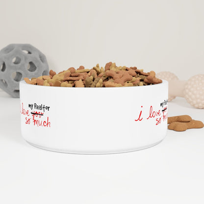 I Love My Realtor So Much Pet Bowl - Pets | ShirtyAgents