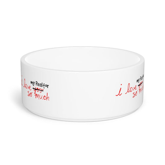 I Love My Realtor So Much Pet Bowl - Pets | ShirtyAgents