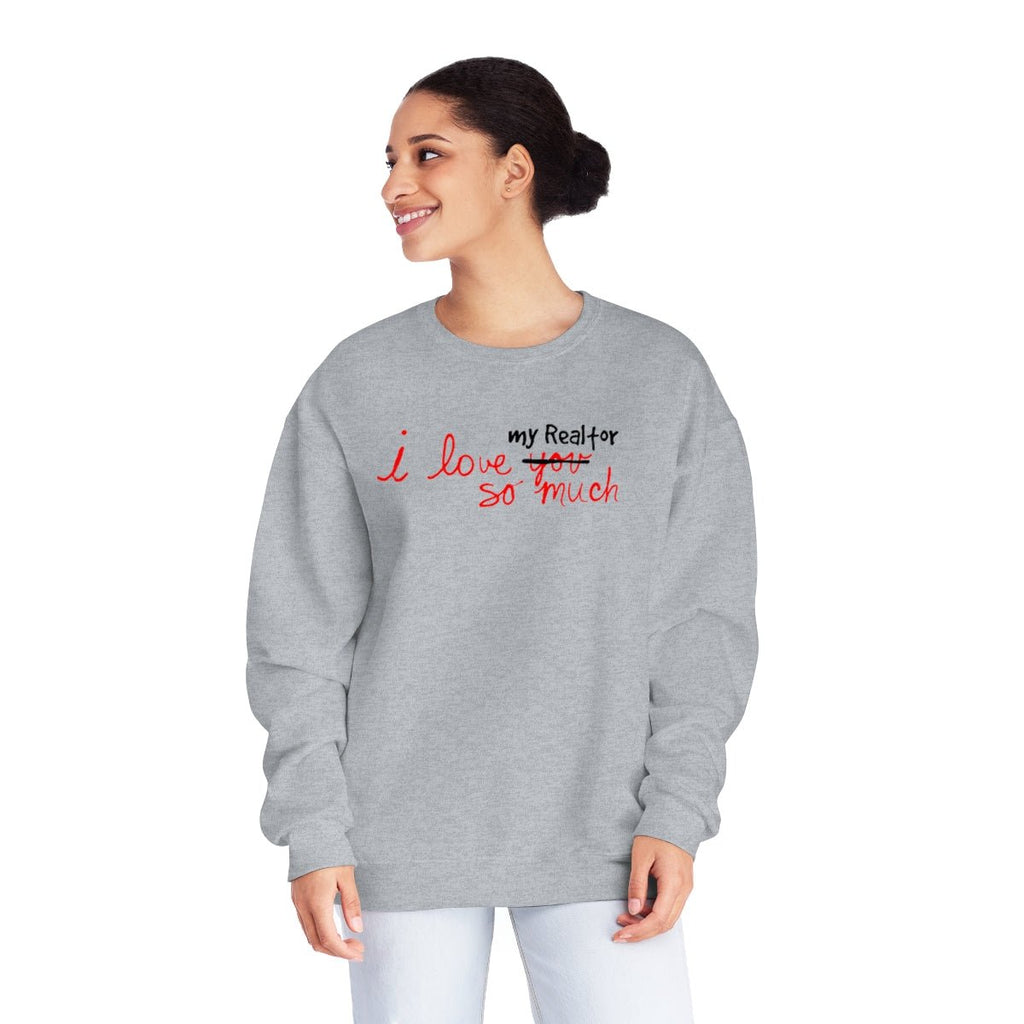I Love My Realtor So Much Sweatshirt - Sweatshirt | ShirtyAgents