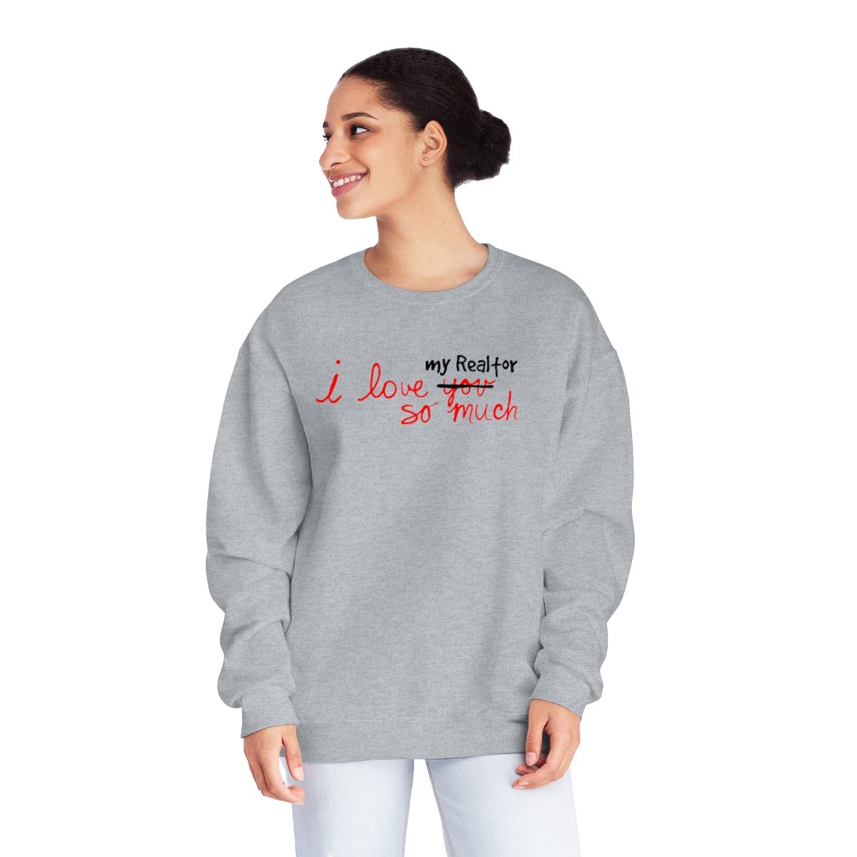 I Love My Realtor So Much Sweatshirt - Sweatshirt | ShirtyAgents