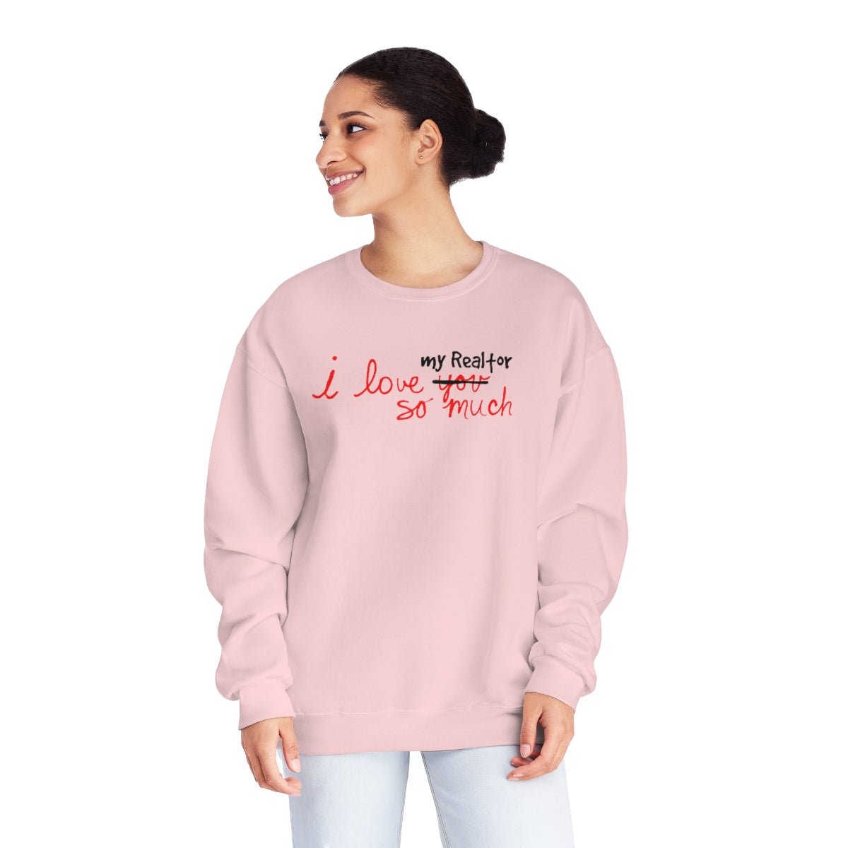 I Love My Realtor So Much Sweatshirt - Sweatshirt | ShirtyAgents