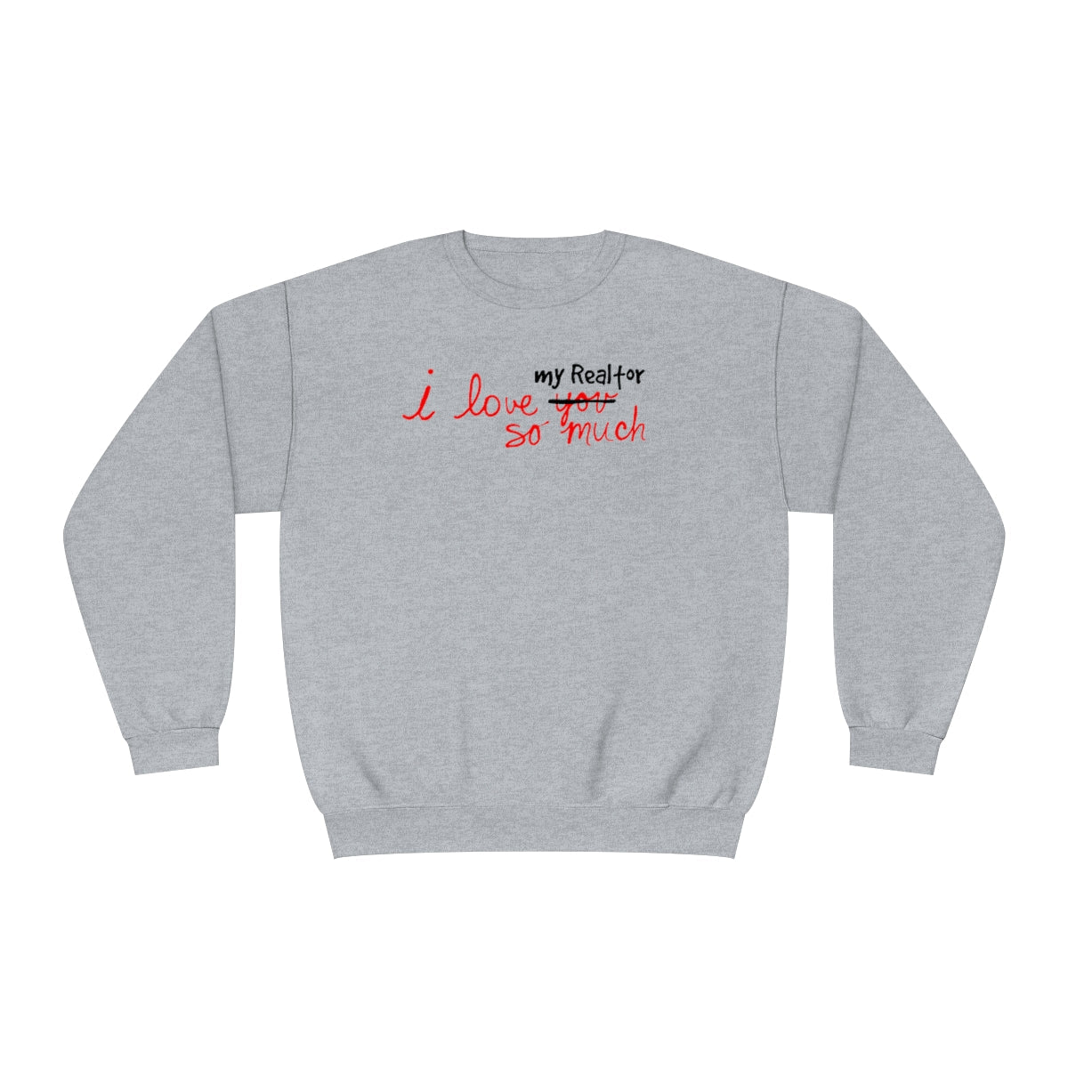 I Love My Realtor So Much Sweatshirt - Sweatshirt | ShirtyAgents